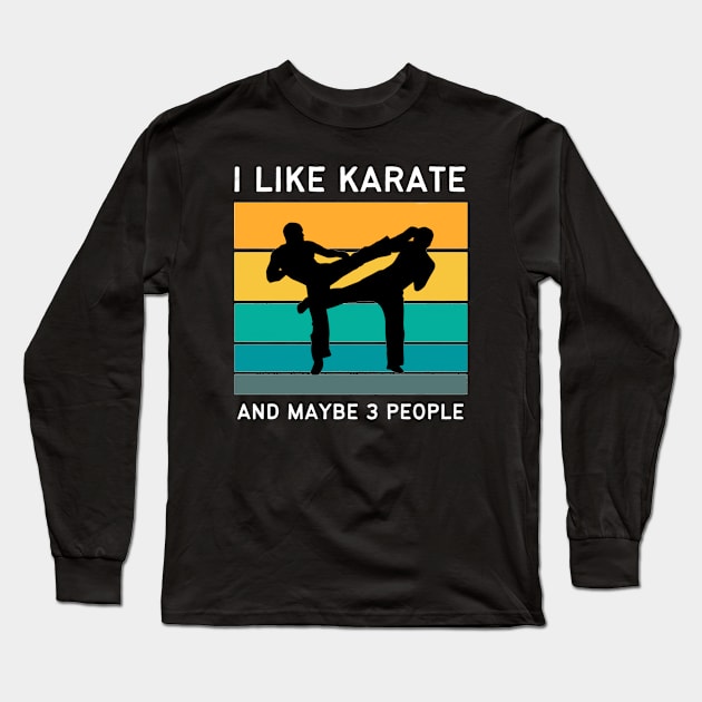 I Like Karate And Maybe 3 People Long Sleeve T-Shirt by medd.art